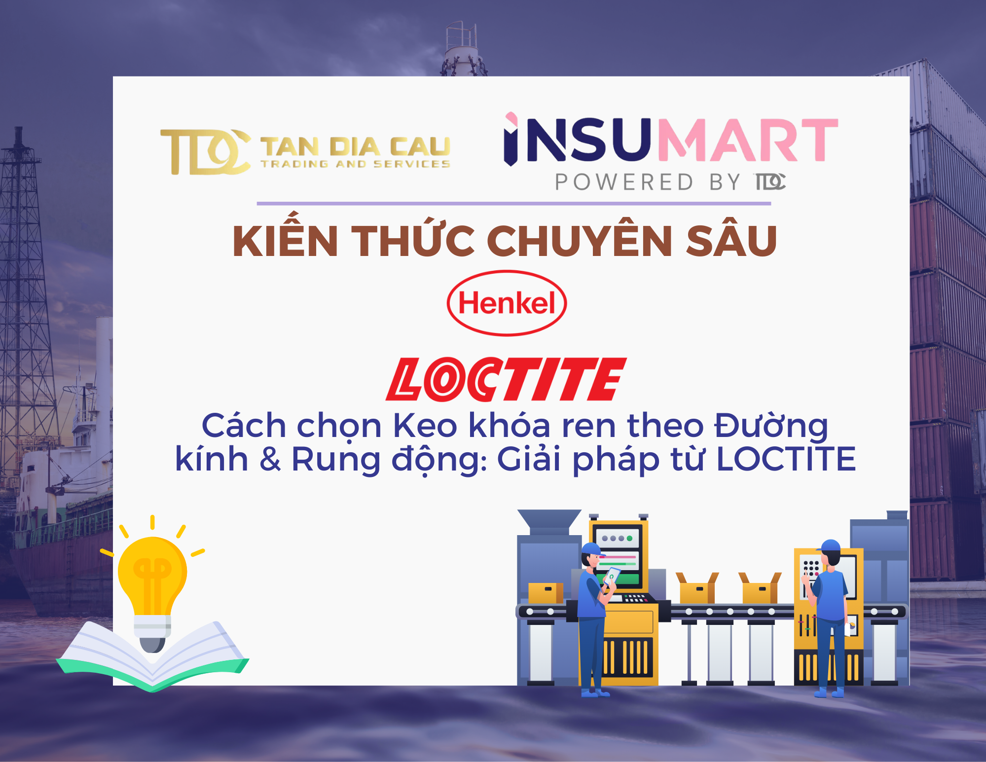 Cách chọn Keo khóa ren theo Đường kính & Rung động: Giải pháp từ LOCTITE