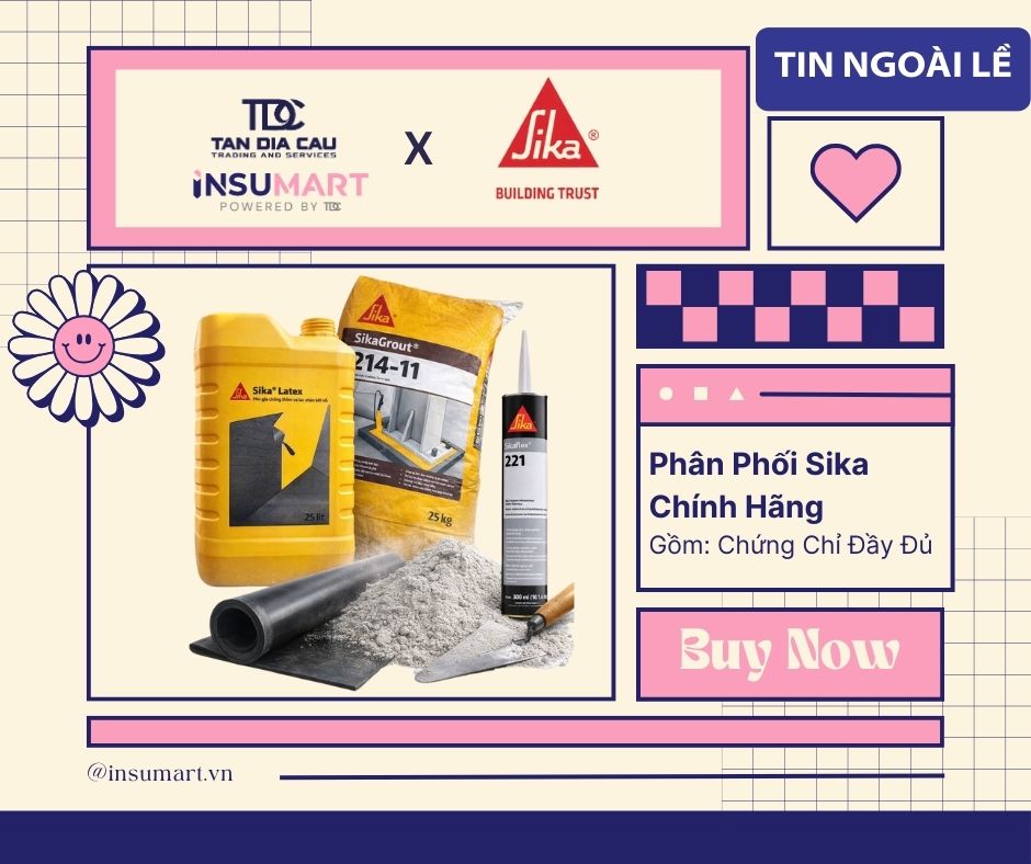 Phân phối SIKA Việt Nam chính hãng: Giải pháp phụ gia chống thấm toàn diện từ INSUMART
