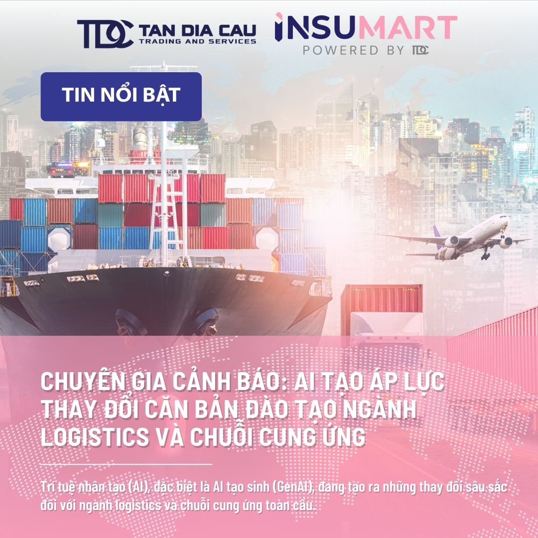 Chuyên gia cảnh báo: AI tạo áp lực thay đổi căn bản đào tạo ngành logistics và chuỗi cung ứng