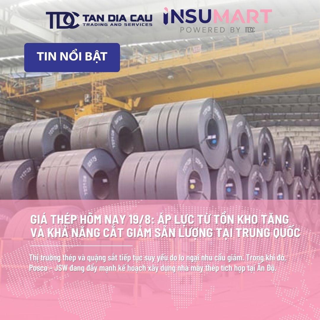Giá thép hôm nay 19/8: Áp lực từ tồn kho tăng và khả năng cắt giảm sản lượng tại Trung Quốc