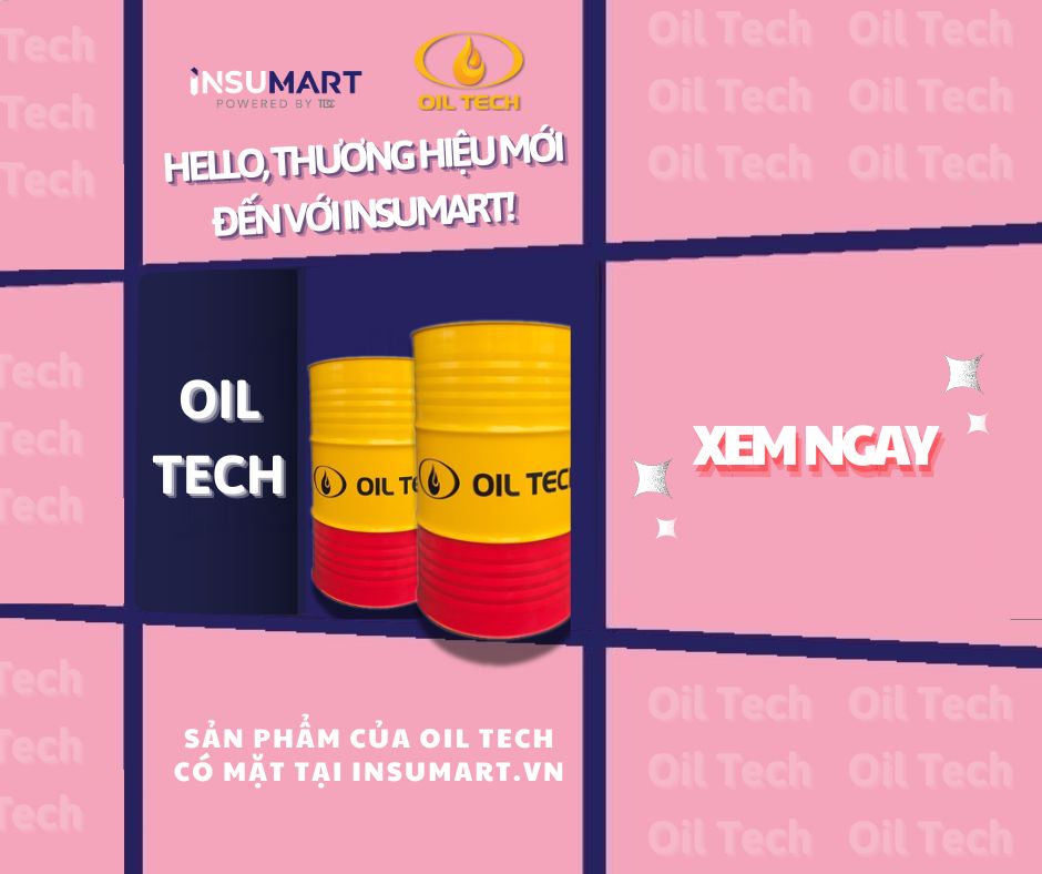 OIL TECH – GIẢI PHÁP DẦU NHỜN CÔNG NGHIỆP CHUYÊN SÂU, ĐÃ CÓ MẶT TẠI INSUMART!