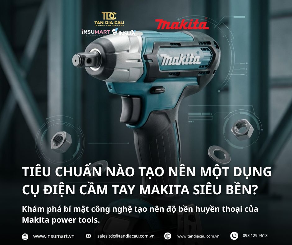 INSUMART | Điều gì làm nên độ bền của dụng cụ điện cầm tay Makita?