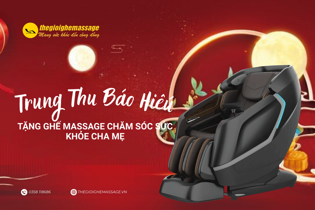 Trung Thu Báo Hiếu – Tặng Ghế Massage Chăm Sóc Sức Khỏe Cha Mẹ