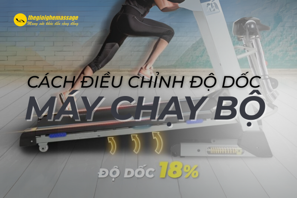 Cách Điều Chỉnh Độ Dốc Máy Chạy Bộ Đúng Cách Cho Hiệu Quả Tập Luyện Cao Nhất