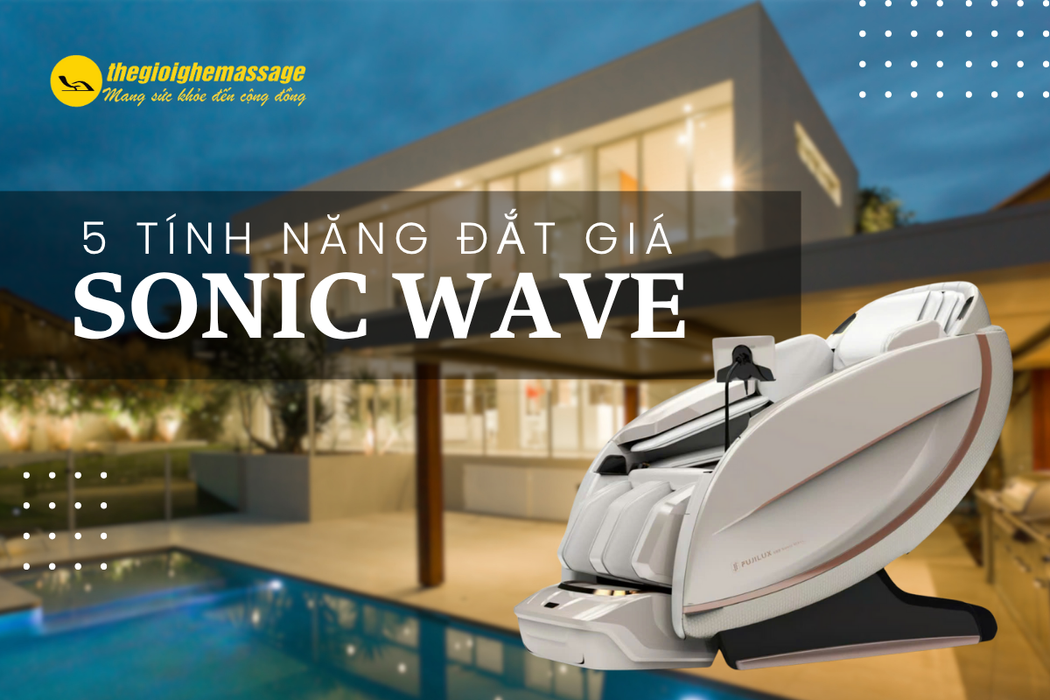 5 Tính Năng Đắt Giá Chỉ Có Ở Ghế Massage Sonic Wave