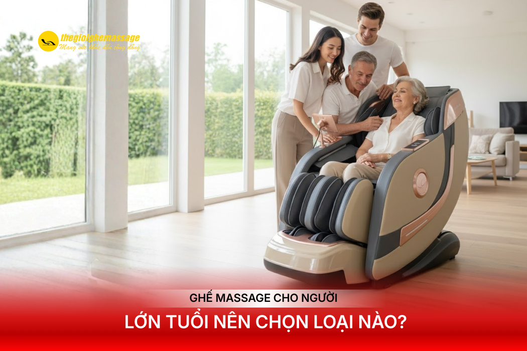 Ghế Massage Cho Người Lớn Tuổi Nên Chọn Loại Nào?