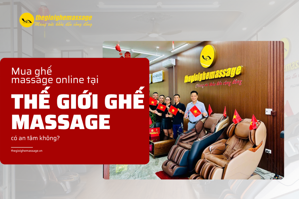 Mua Ghế Massage Online Tại Thế Giới Ghế Massage – Có Thật Sự An Tâm?