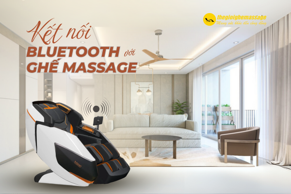 Hướng Dẫn Cách Kết Nối Bluetooth Với Ghế Massage Nhanh Chóng, Đơn Giản