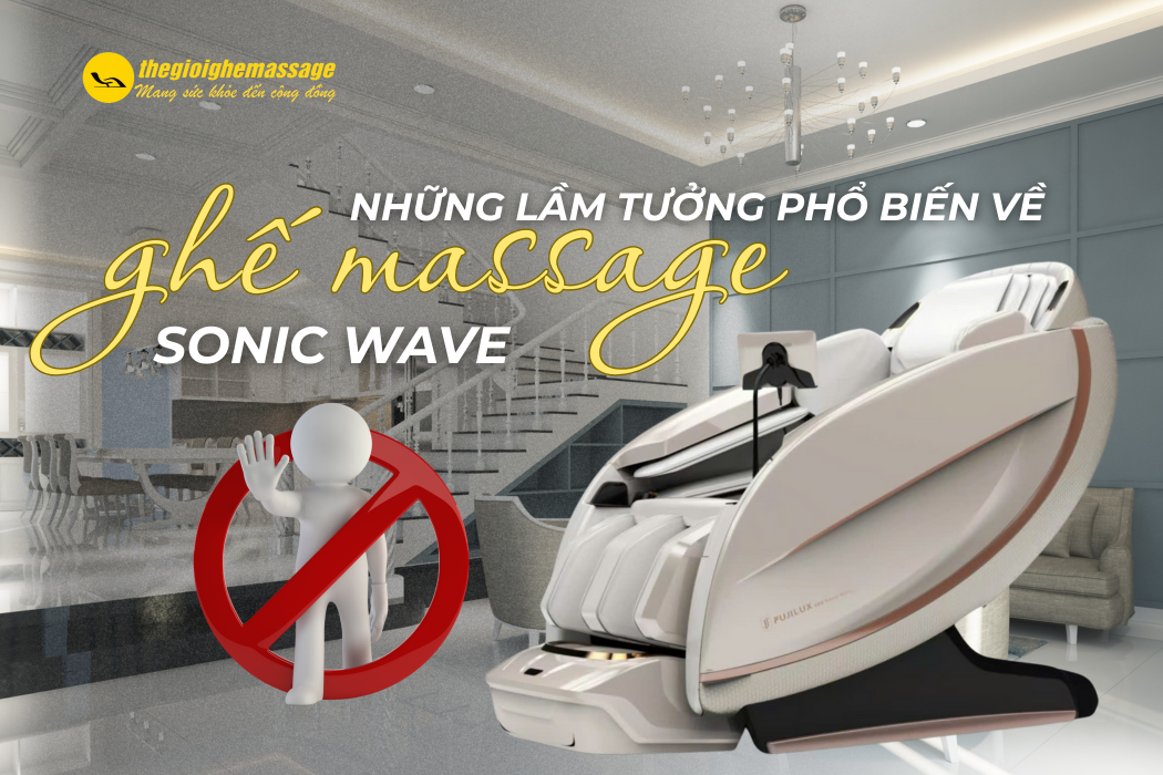Những Lầm Tưởng Phổ Biến Về Ghế Massage Sonic Wave Mà Bạn Cần Biết