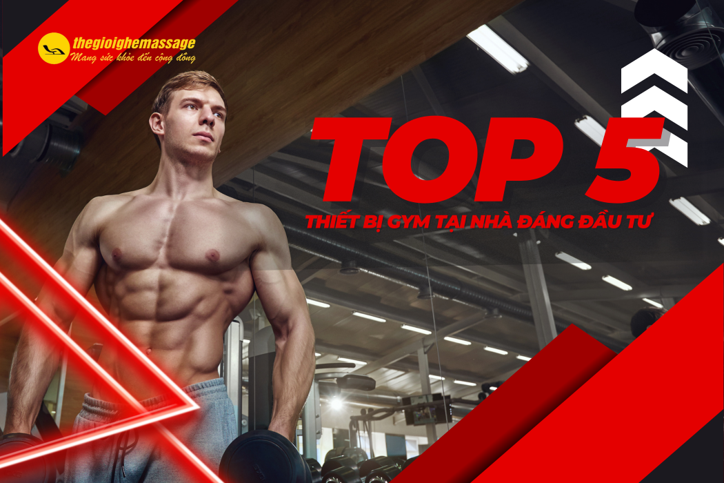 Top 5 Thiết Bị Gym Tại Nhà Đáng Đầu Tư Nhất 2025