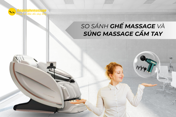 So sánh ghế massage và súng massage cầm tay: Nên mua loại nào?