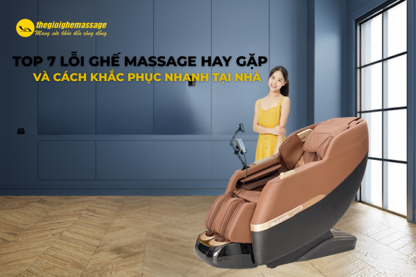 Top 7 Lỗi Ghế Massage Hay Gặp Và Cách Khắc Phục Nhanh Tại Nhà