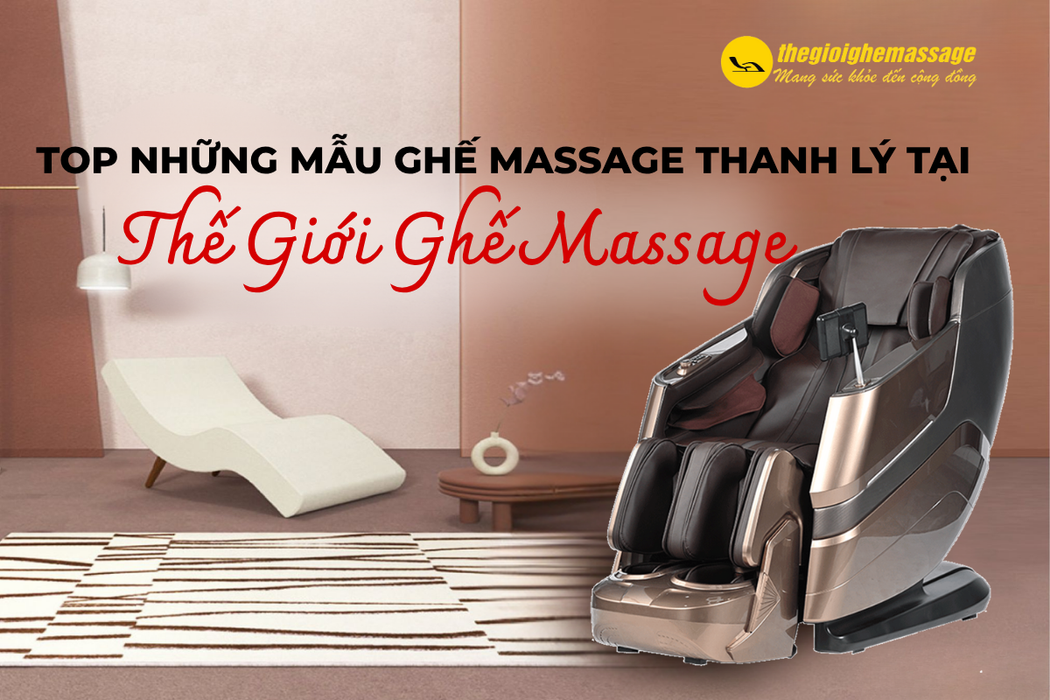 Top Những Mẫu Ghế Massage Thanh Lý Tại Thế Giới Ghế Massage Đáng Mua Nhất