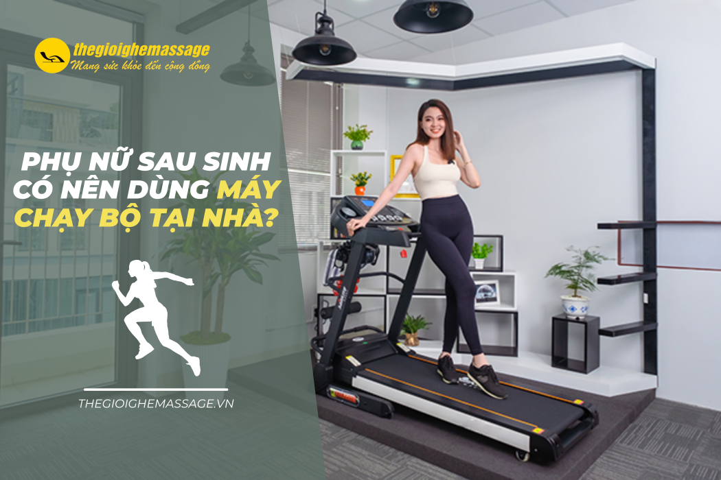 Phụ Nữ Sau Sinh Có Nên Dùng Máy Chạy Bộ Tại Nhà?