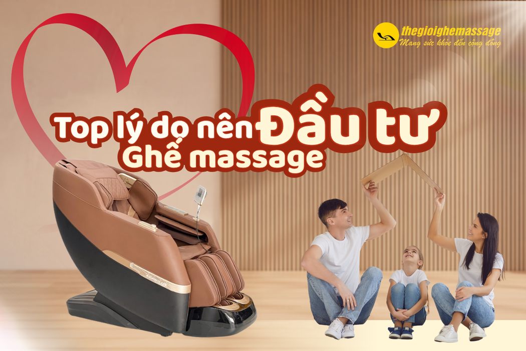 Top Lý Do Bạn Nên Đầu Tư Ghế Massage Cho Gia Đình