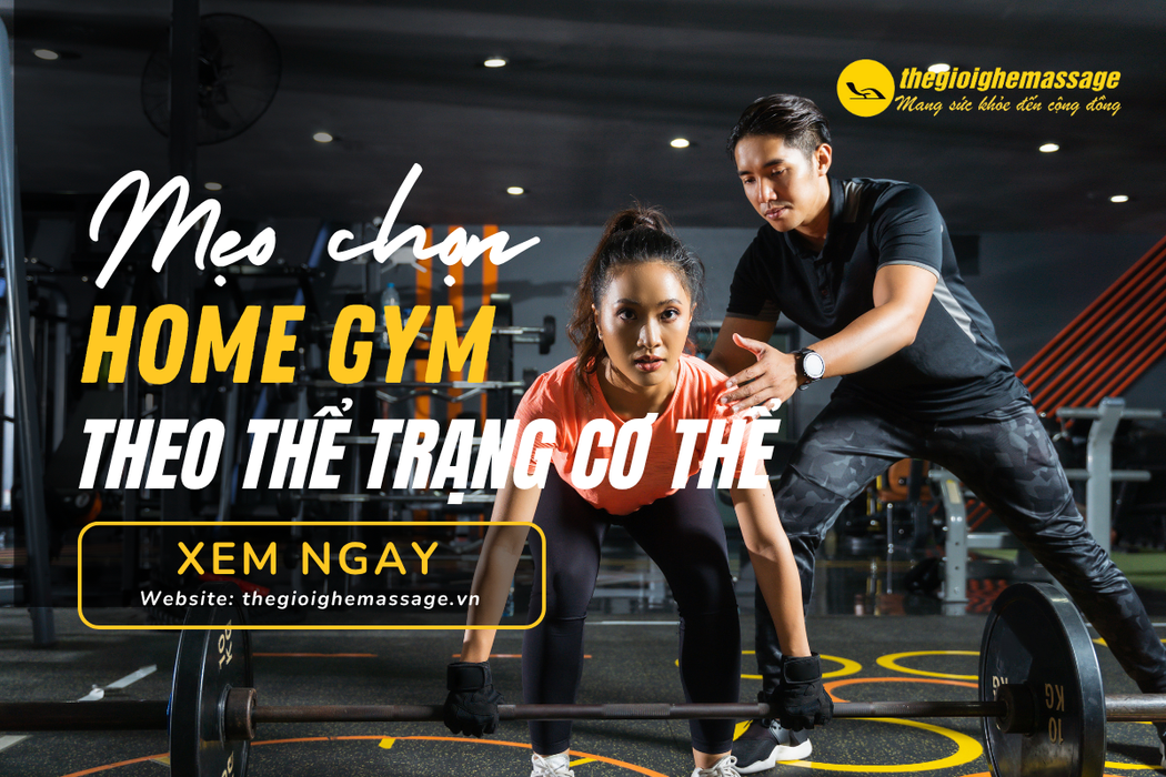 Mẹo Chọn Thiết Bị Home Gym Theo Thể Trạng Cơ Thể