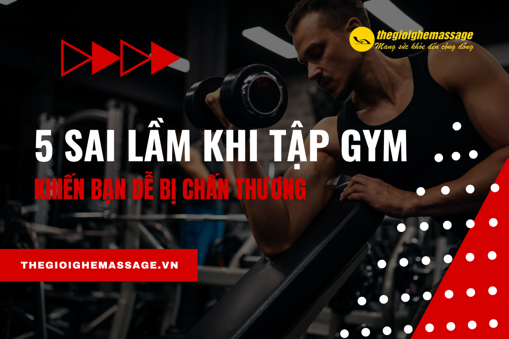 5 Sai Lầm Khi Tập Gym Khiến Bạn Dễ Bị Chấn Thương