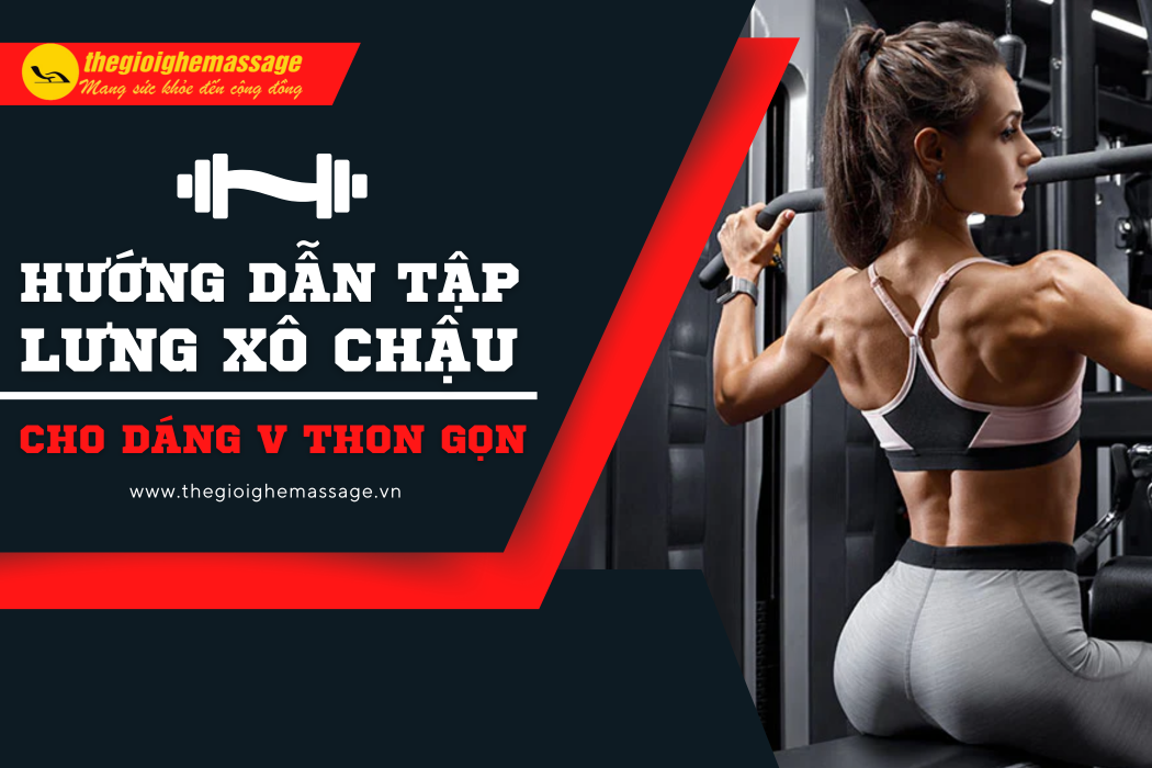 Hướng Dẫn Tập Lưng Xô Cho Dáng V Thon Gọn