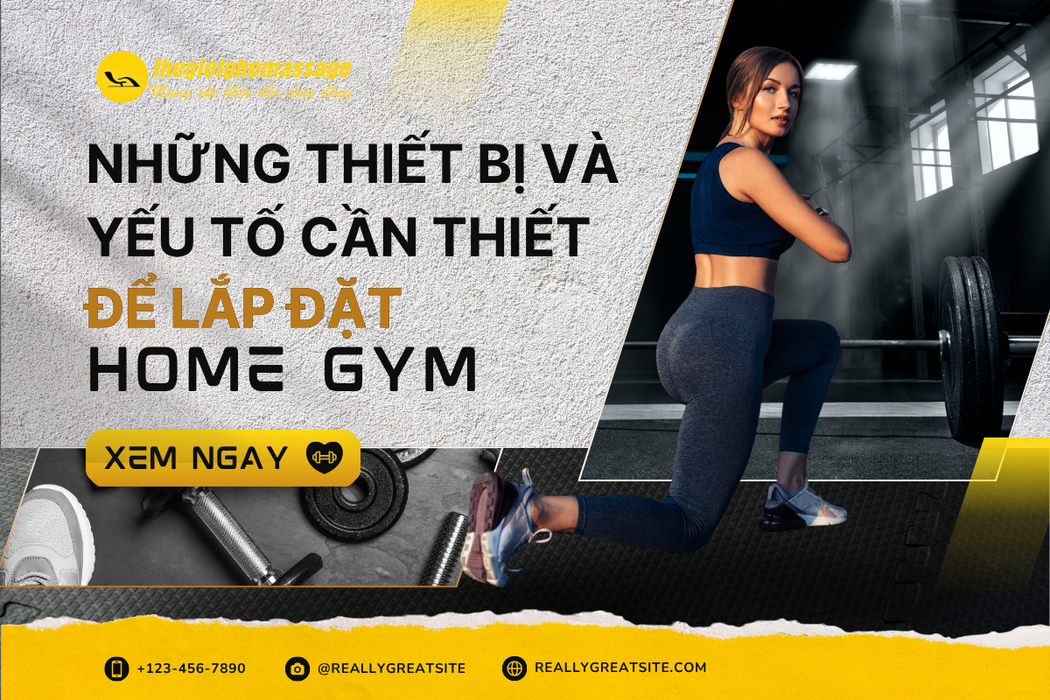 Những Thiết Bị Và Yếu Tố Cần Thiết Để Lắp Đặt Home Gym Tại Nhà