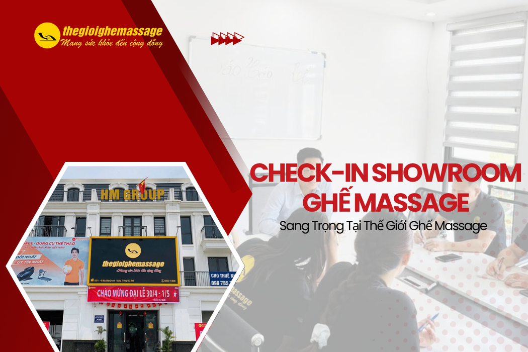 Check-in Showroom Ghế Massage Sang Trọng Tại Thế Giới Ghế Massage