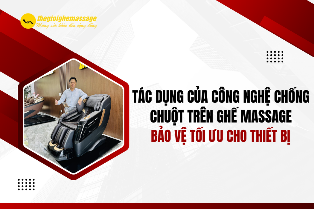 Tác Dụng Của Công Nghệ Chống Chuột Trên Ghế Massage – Bảo Vệ Tối Ưu Cho Thiết Bị