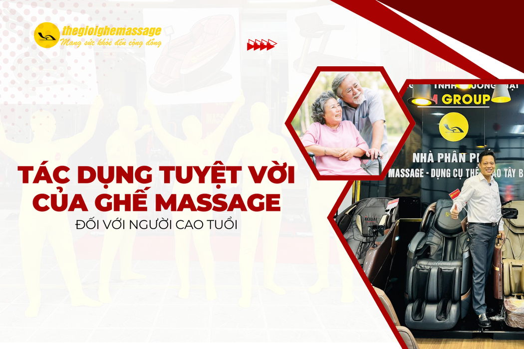 Tác Dụng Tuyệt Vời Của Ghế Massage Đối Với Người Cao Tuổi