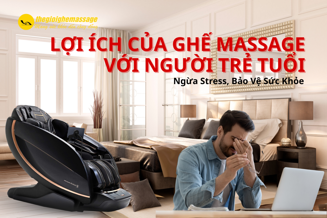 Lợi Ích Của Ghế Massage Với Người Trẻ Tuổi – Ngừa Stress, Bảo Vệ Sức Khỏe