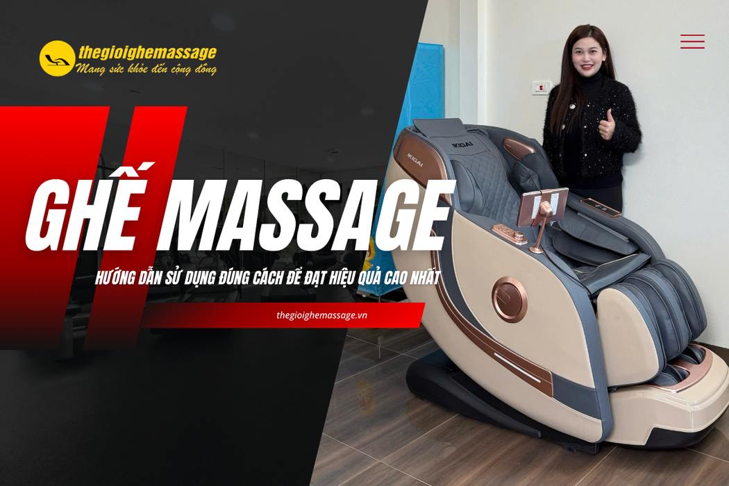 Hướng Dẫn Sử Dụng Ghế Massage Đúng Cách Để Đạt Hiệu Quả Cao Nhất