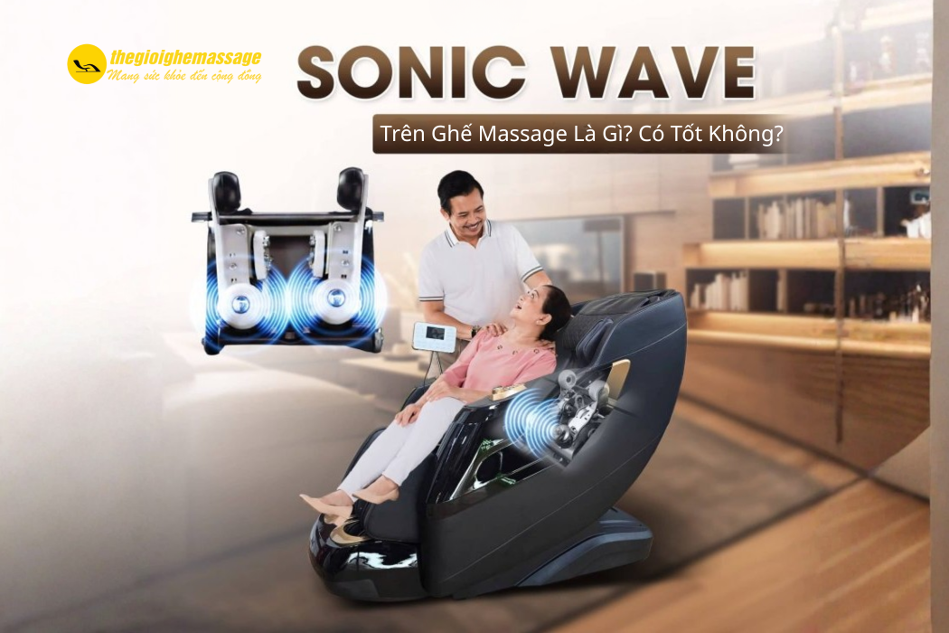 Công Nghệ Sonic Wave Trên Ghế Massage Là Gì? Có Tốt Không?