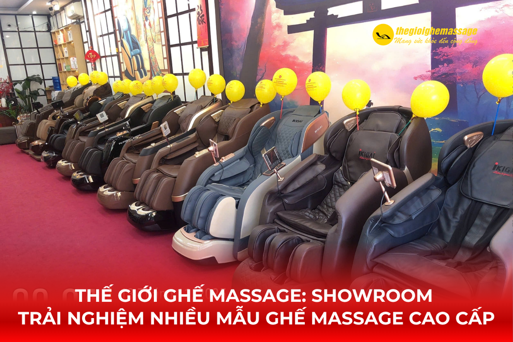 Thế Giới Ghế Massage: Showroom Trải Nghiệm Thực Tế Nhiều Mẫu Ghế Massage Cao Cấp