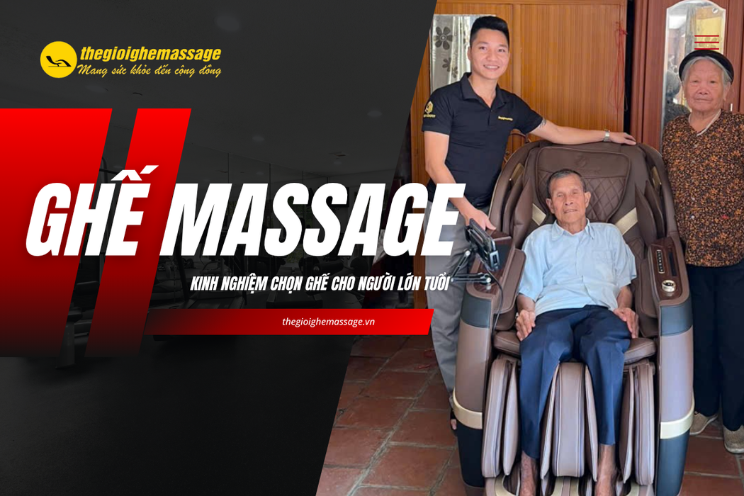 Kinh Nghiệm Chọn Ghế Massage Cho Người Lớn Tuổi