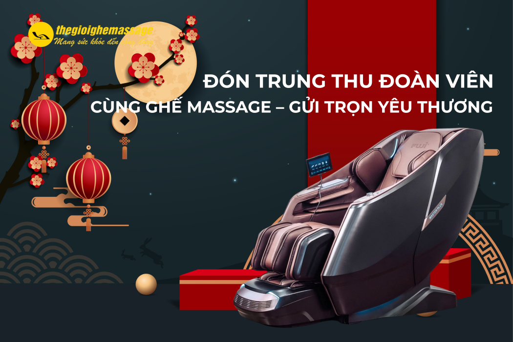 Đón Trung Thu Đoàn Viên Cùng Ghế Massage – Gửi Trọn Yêu Thương