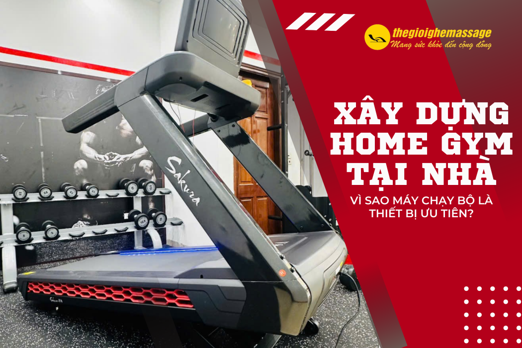 Xây Dựng Home Gym Tại Nhà: Vì Sao Máy Chạy Bộ Là Thiết Bị Ưu Tiên?