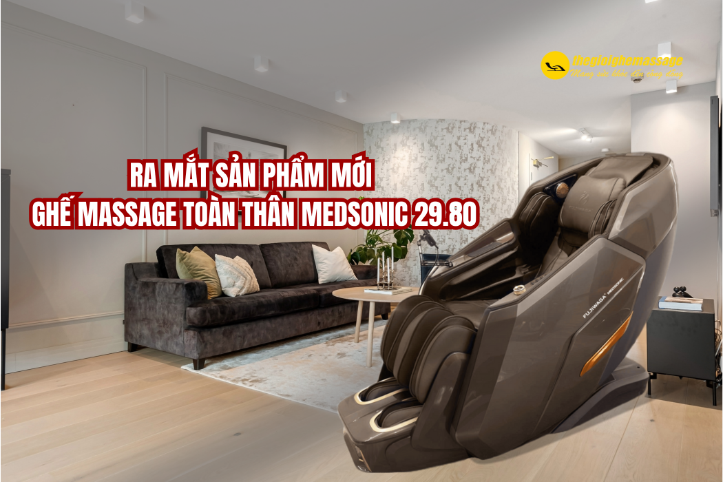 Ra mắt sản phẩm mới – Ghế massage toàn thân MedSonic 29.80