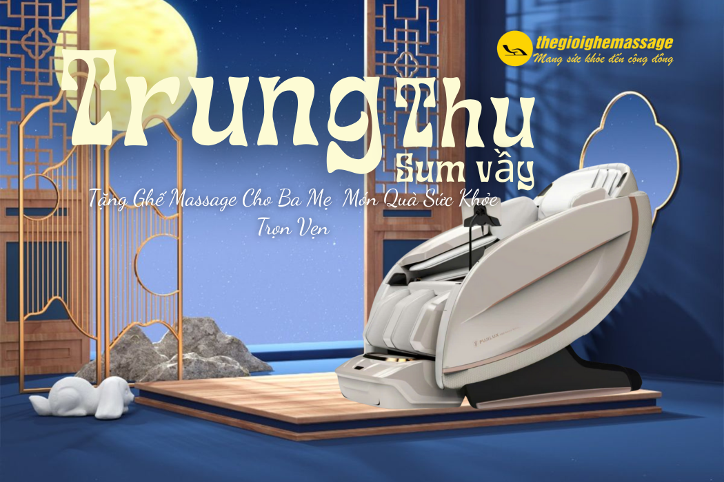 Trung Thu Sum Vầy: Tặng Ghế Massage Cho Ba Mẹ – Món Quà Sức Khỏe Trọn Vẹn