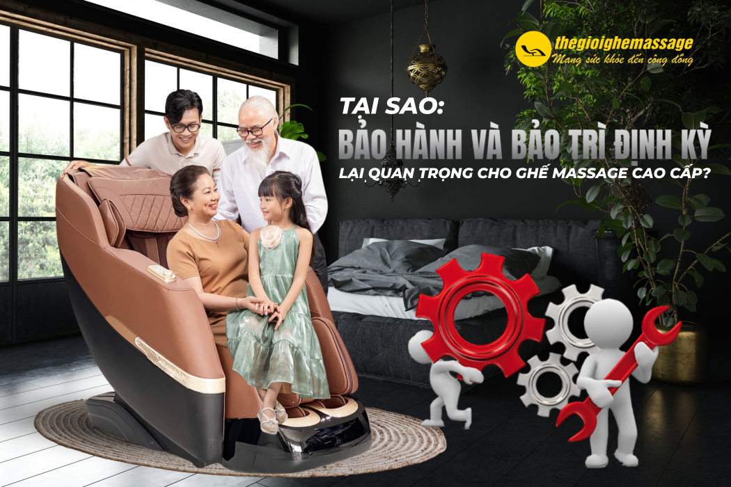 Tại Sao Bảo Hành Và Bảo Trì Định Kỳ Lại Quan Trọng Cho Ghế Massage Cao Cấp?