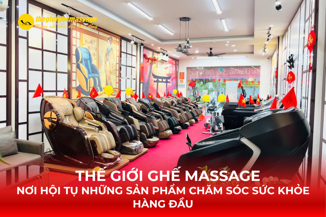 Thế Giới Ghế Massage – Nơi Hội Tụ Những Sản Phẩm Chăm Sóc Sức Khỏe Hàng Đầu