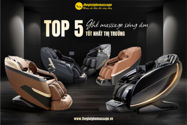 TOP 5 GHẾ MASSAGE SÓNG ÂM “HOT” NHẤT HIỆN NAY