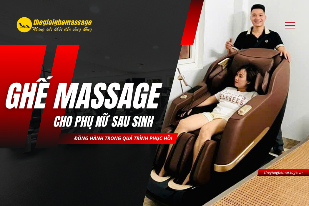 Ghế Massage Cho Phụ Nữ Sau Sinh – Đồng Hành Trong Quá Trình Phục Hồi