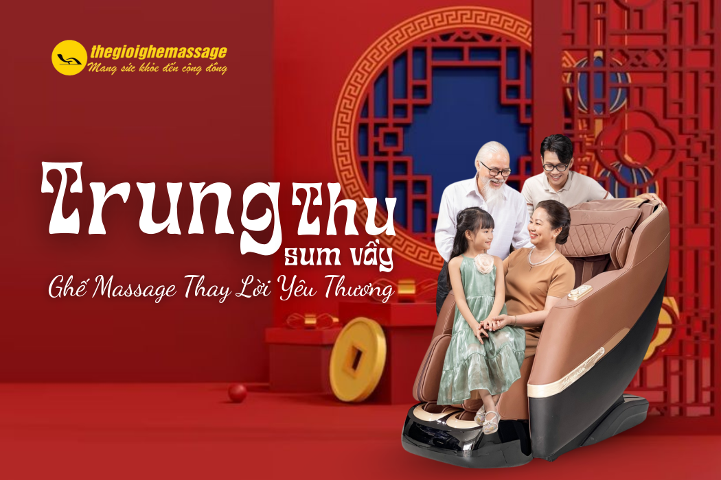 Trung Thu Sum Vầy – Ghế Massage Thay Lời Yêu Thương