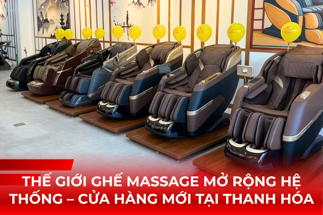 Thế Giới Ghế Massage Mở Rộng Hệ Thống – Cửa Hàng Mới Tại Thanh Hóa