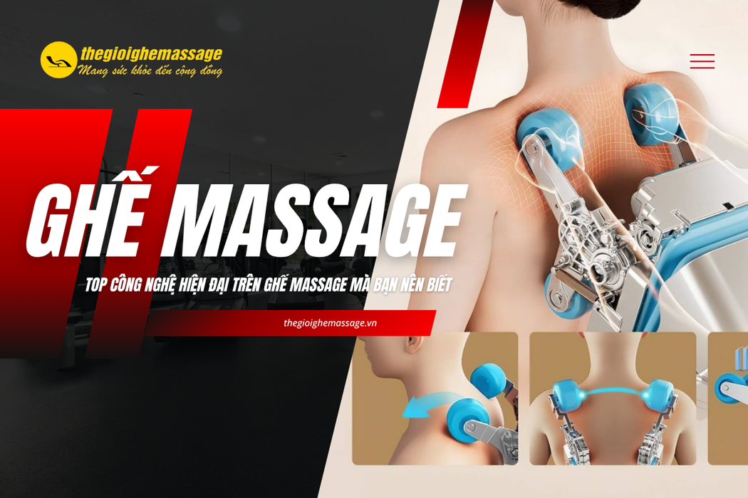 Top Công Nghệ Hiện Đại Trên Ghế Massage Mà Bạn Nên Biết