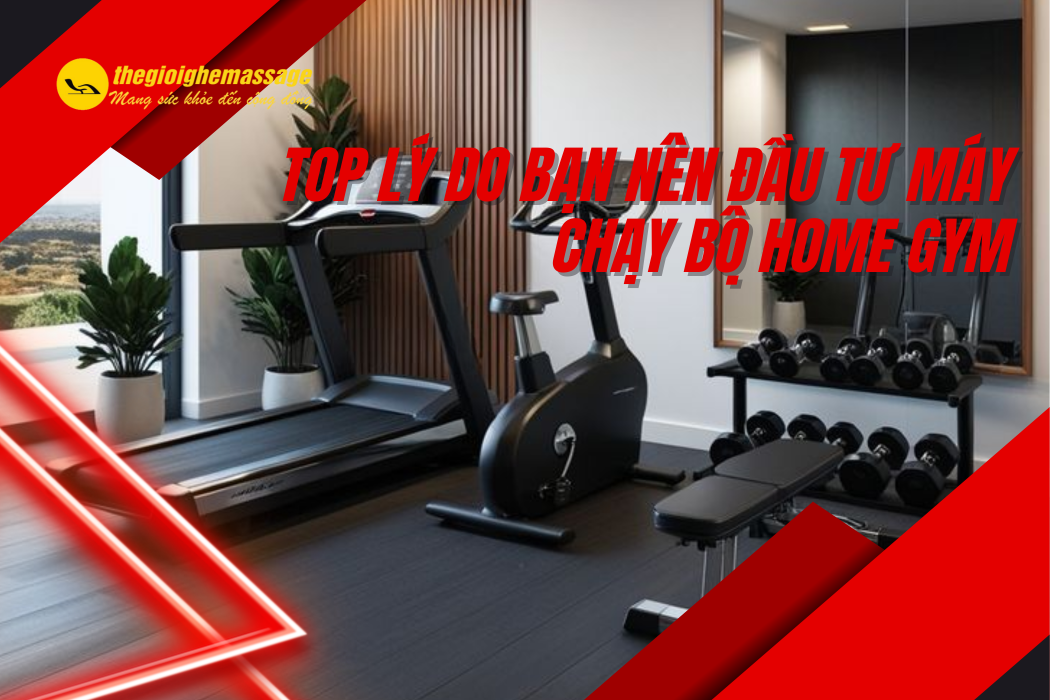 Top Lý Do Bạn Nên Đầu Tư Máy Chạy Bộ Home Gym Ngay Hôm Nay