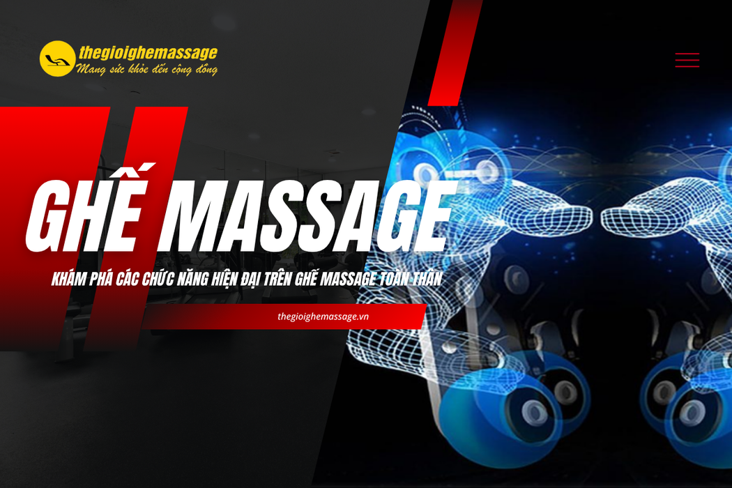 Khám Phá Các Chức Năng Hiện Đại Trên Ghế Massage Toàn Thân