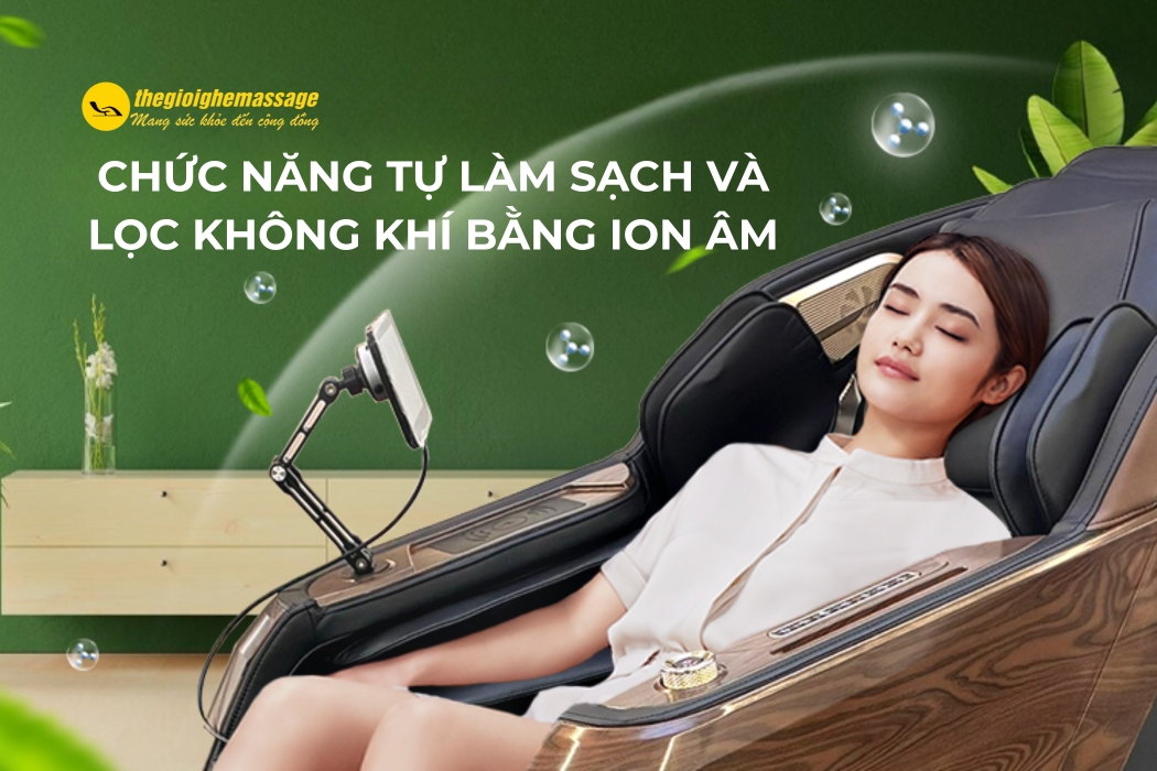 Chức Năng Tự Làm Sạch Và Lọc Không Khí Bằng Ion Âm Trên Ghế Massage