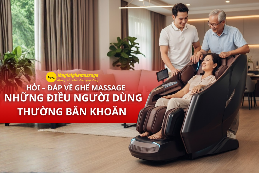 Hỏi – Đáp Về Ghế Massage: Những Điều Người Dùng Thường Băn Khoăn