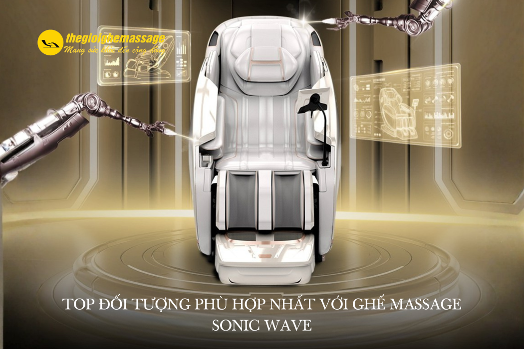 Top Đối Tượng Phù Hợp Nhất Với Ghế Massage Sonic Wave