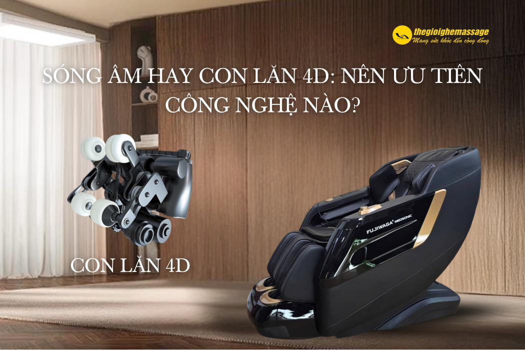 Sóng Âm Hay Con Lăn 4D: Nên Ưu Tiên Công Nghệ Nào?