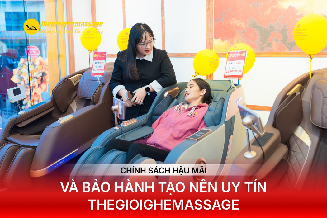 Chính Sách Hậu Mãi Và Bảo Hành Tạo Nên Uy Tín Thegioighemassage