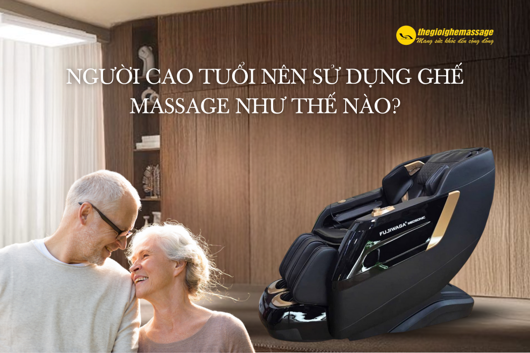 Người Cao Tuổi Nên Sử Dụng Ghế Massage Như Thế Nào?